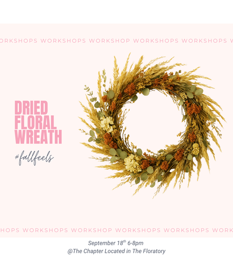 Dried Floral Wreath - The Chapter Worshop - September 18th