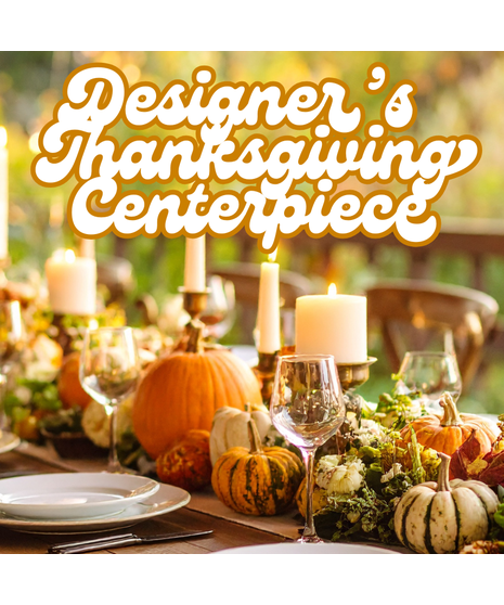 Designer's Choice Thanksgiving Centerpiece